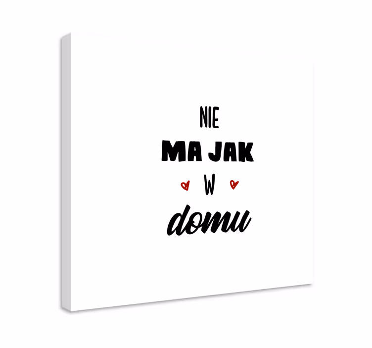 Obraz motywacyjny Nie ma jak w domu - TenStickers