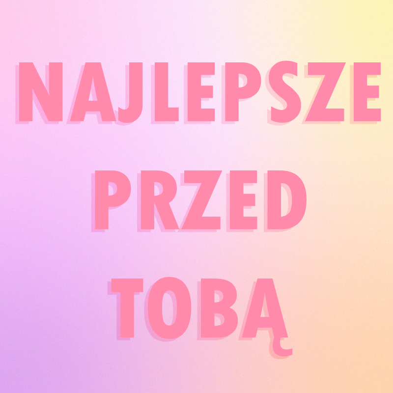 Plakat z frazą najlepsze jeszcze przed nami - TenStickers