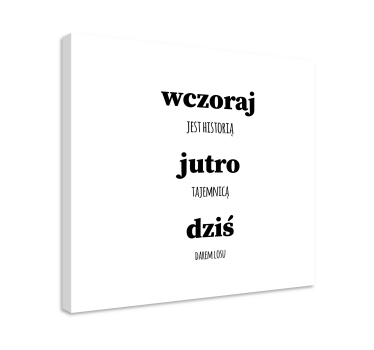Obraz z napisem motywacyjnym Wczoraj dzisiaj jutro - TenStickers