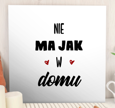 Obraz z napisem motywacyjnym Nie ma jak w domu - TenStickers