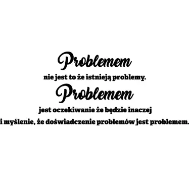 Naklejka na ścianę cytat Problem nie jest problemem - TenStickers