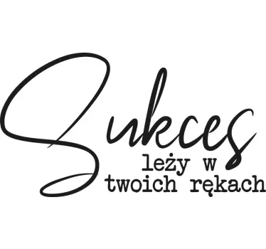 Naklejka ścienna polskie napisy Sukces w Twoich rękach - TenStickers