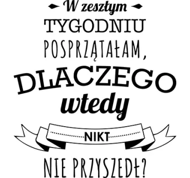 Naklejka z napisem Posprzątałam W Zeszłym Tygodniu - TenStickers