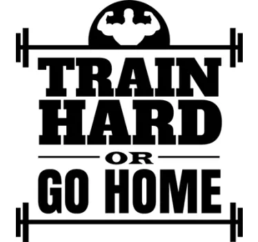 Naklejka Train Hard or Go Home - TenStickers