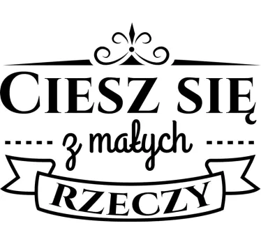 Naklejka na ścianę motywacyjne Ciesz się z małych rzeczy - TenStickers