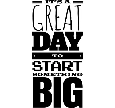 Naklejka It's a great day to start something big - TenStickers