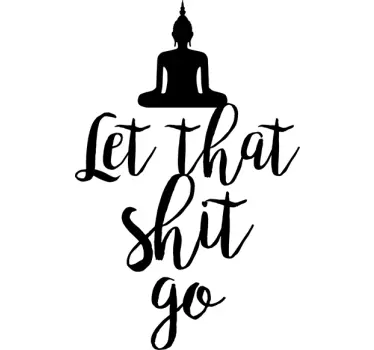 Naklejka na ścianę cytaty motywacyjne let that shit go - TenStickers