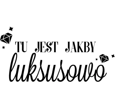 Naklejka na ścianę do sypialni Tu jest jakby luksusowo - TenStickers