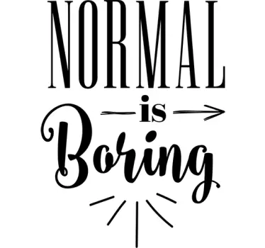 Naklejka ścienna Normal is boring - TenStickers
