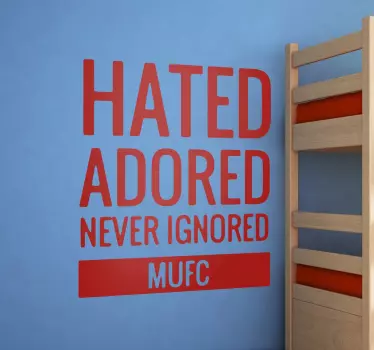 Manchester United Hated, Adored Ignored - TenStickers