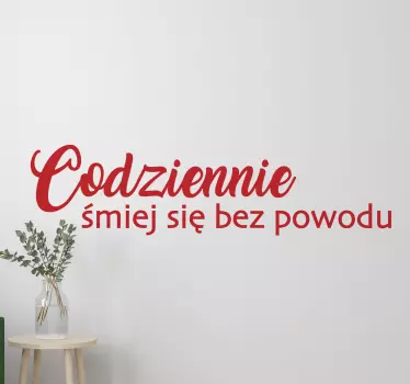 Naklejka na ścianę cytat śmiać się bez powodu - TenStickers