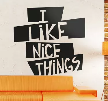 Naklejka na ścianę I like nice things - TenStickers