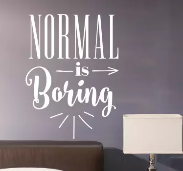 Naklejka ścienna Normal is boring - TenStickers